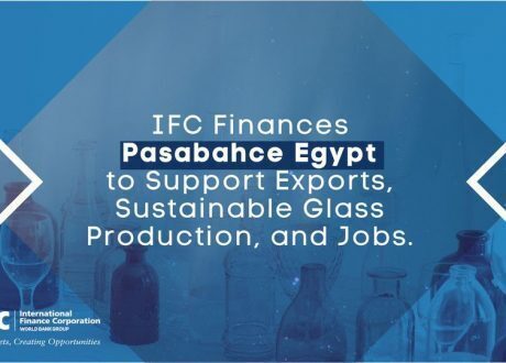 IFC allocates $30m to back Pasabahce Egypt move towards sustainability