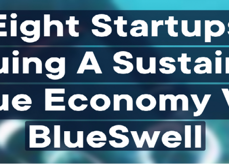 Eight startups pursuing a sustainable blue economy via BlueSwell